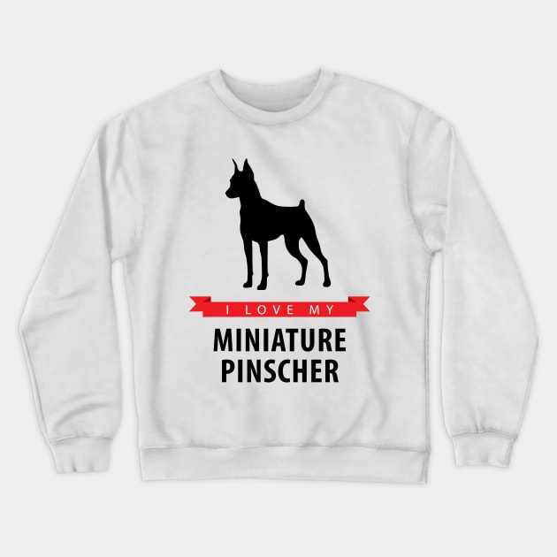 I Love My Miniature Pinscher Crewneck Sweatshirt by millersye